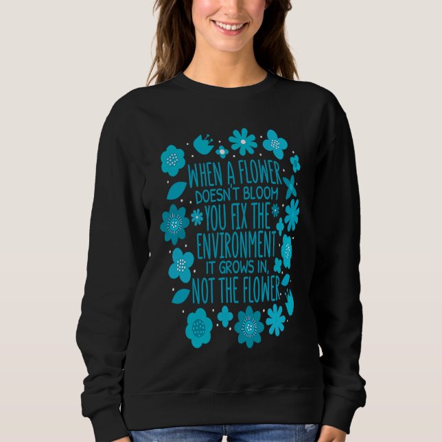 When A Flower Doesn't Bloom Special Education Teac T Shirt (Framsida)