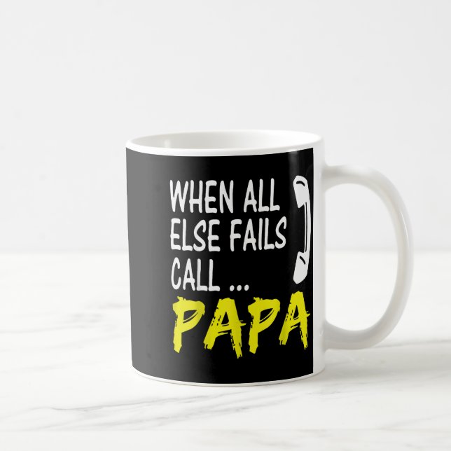When All Else Fails Call Papa Funny Quote  Kaffemugg (Höger)