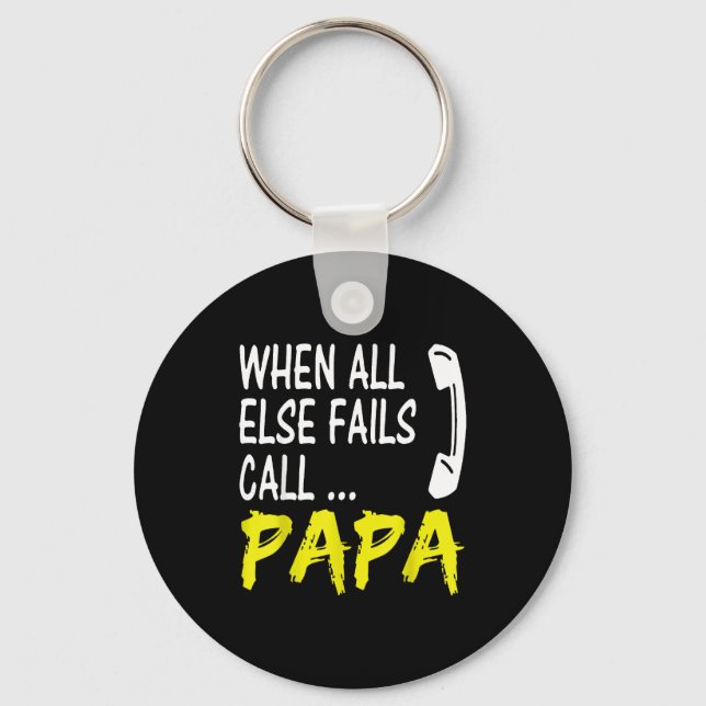 When All Else Fails Call Papa Funny Quote  Nyckelring (Framsida)