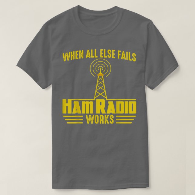 When All Else Ham Radio Operator Amateur Radio Lov T Shirt (Design framsida)