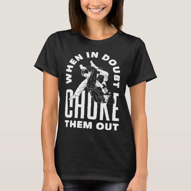 When Doubt Choke Them Out Karate Jiu Jitsu T Shirt (Framsida)
