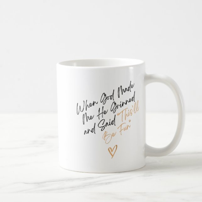 When God Made Me Funny Quote, That'll Be Fun  Kaffemugg (Höger)