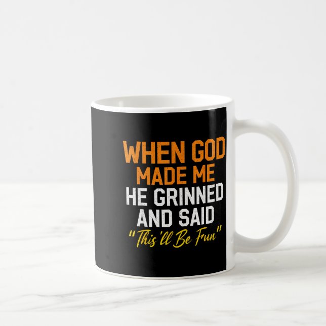 When God Made Me He Grinned Humorous Funny Sarcast Kaffemugg (Höger)