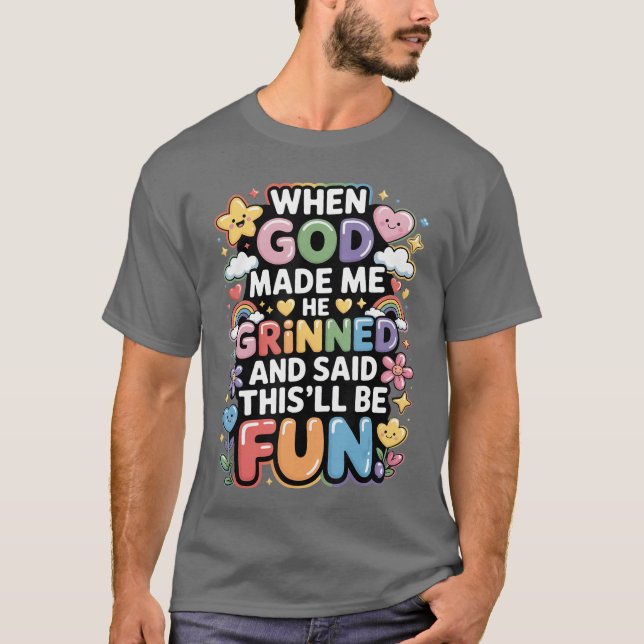 When God Made Me He Grinned Saidhisll Be Fun retro T Shirt (Framsida)