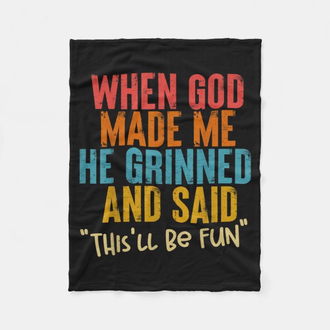 When God Made Me He Said This Will Be Fun, Funny Q Fleecefilt (Framsidan)