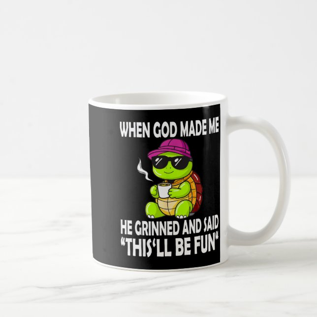 When God Made Me He Said This Will Be Fun Funny Tu Kaffemugg (Höger)