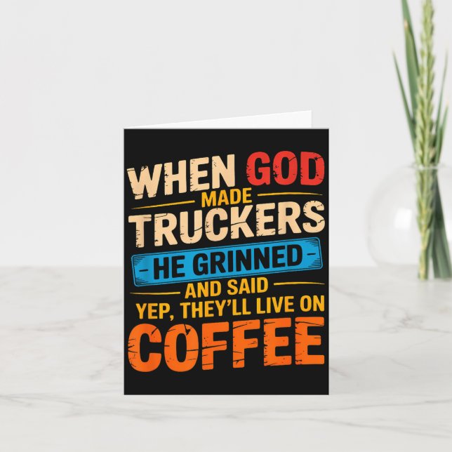 When God Made Truckers Funny Coffee Lovers Christi Kort (Framsida)