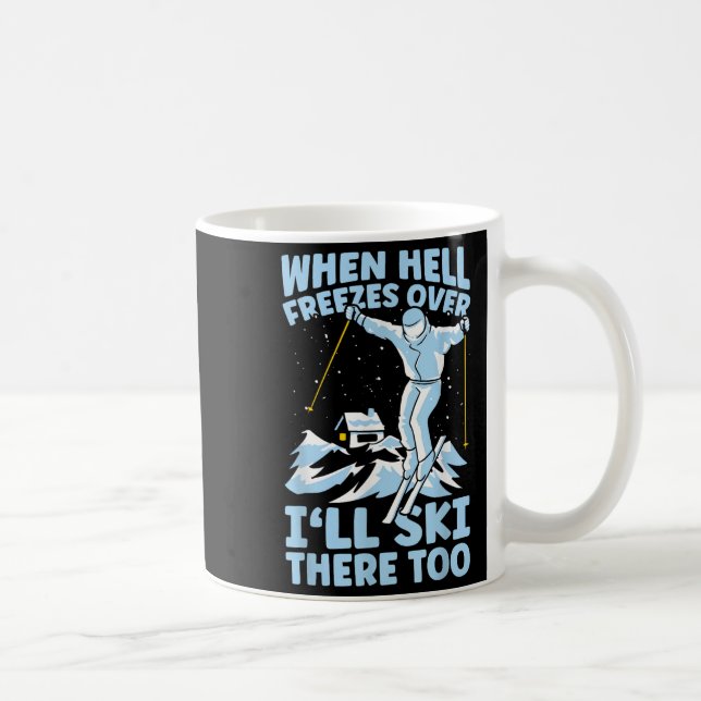 When Hell Freezes Over Ill Ski There Too Skier Ski Kaffemugg (Höger)