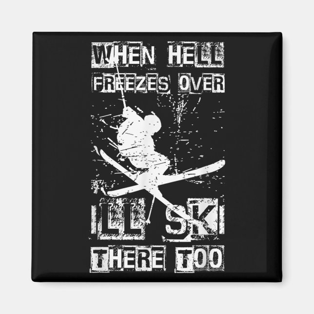 When Hell Freezes Over Ill Ski There Too Skiing Hu Magnet (Framsidan)