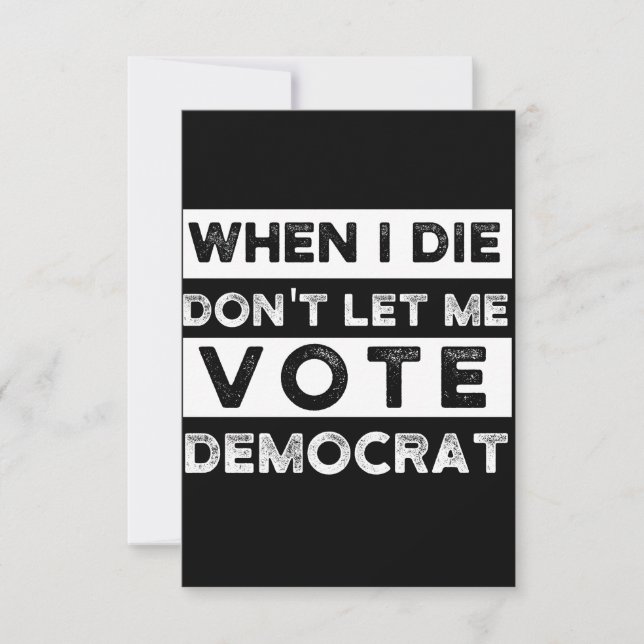When I Die Don't Let Me Vote Democat Anteckningskort (Framsida)