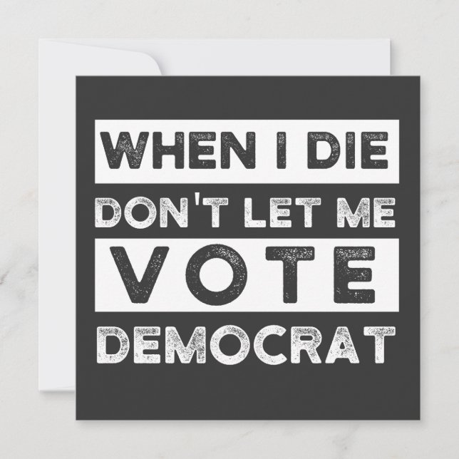 When I Die Don't Let Me Vote Democat Inbjudningar (Framsida)