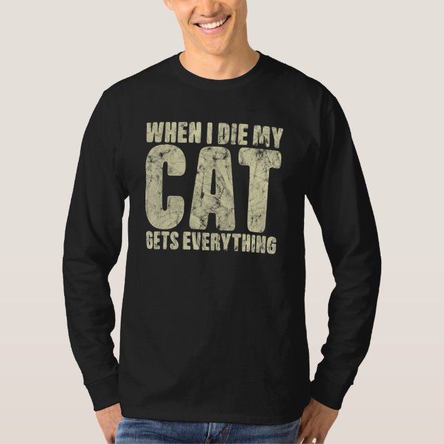 When I Die My Cat Gets Everything Cat T Shirt (Framsida)