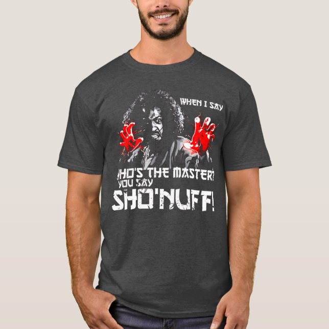 When I Say Whoshe Master You say ShoNuff friends T Shirt (Framsida)