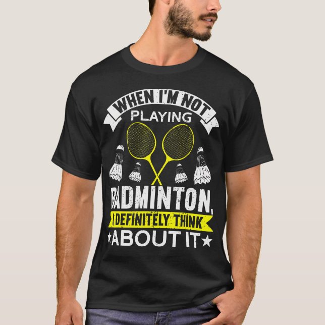 When I'M Not Playing I Definitely Think About It B T Shirt (Framsida)