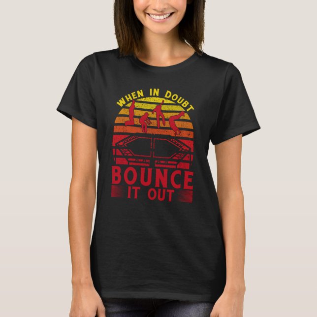 When in doubt bounce it out t shirt (Framsida)