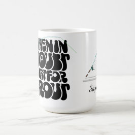 When In Doubt Cast For Trout Kaffemugg