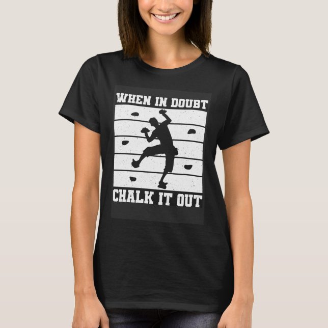 When In Doubt Chalk It Out Climber Sport Climbing T Shirt (Framsida)