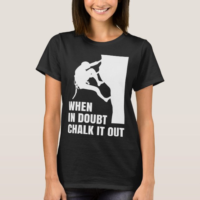 When In Doubt Chalk It Out Climber Sport Climbing  T Shirt (Framsida)