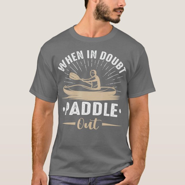 When In Doubt Paddle Out  Funny Kayaking Canoe T Shirt (Framsida)