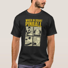When In Doubt Pinball  T Shirt