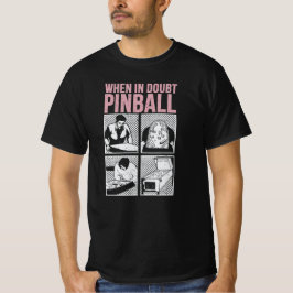When In Doubt Pinball  T Shirt