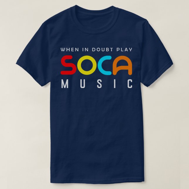 When In Doubt Play Soca Music  T Shirt (Design framsida)
