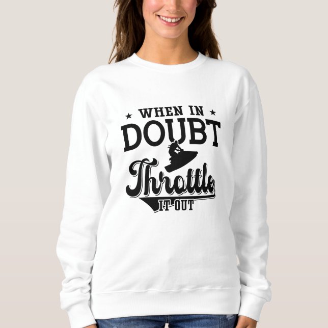 When In Doubt Throttle It Out Jet Skiing Jet Ski T Shirt (Framsida)