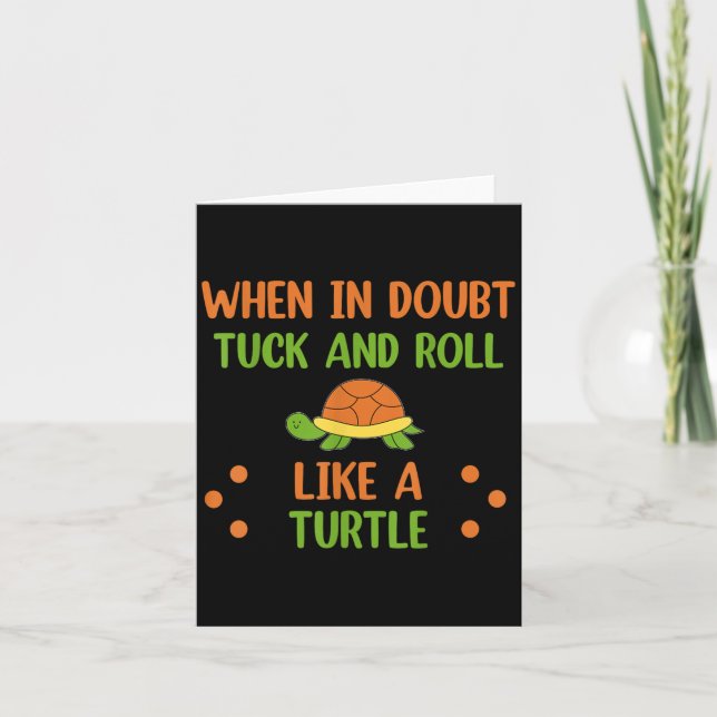 When In Doubt Tuck And Roll Like A Turtle Motivati Kort (Framsida)