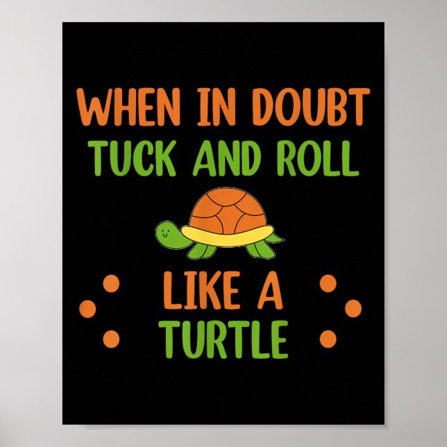 When In Doubt Tuck And Roll Like A Turtle Motivati Poster (Framsidan)