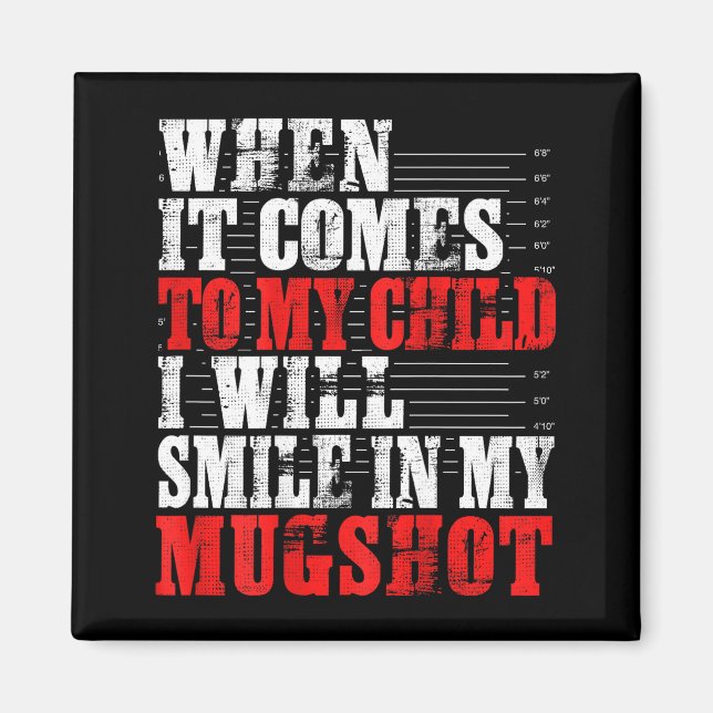 When It Comes To My Child I Will Smile In My Mugsh Magnet (Framsidan)