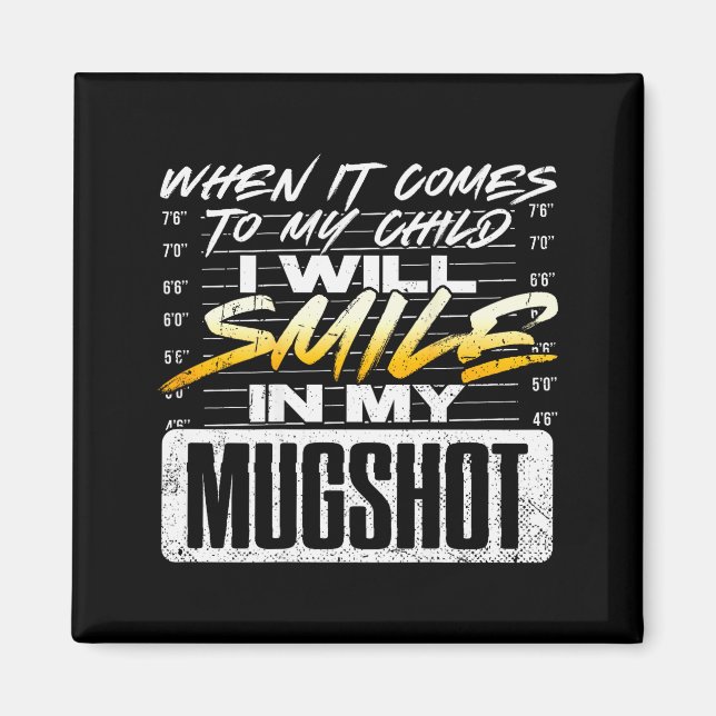 When It Comes To My Child I Will Smile In My Mugsh Magnet (Framsidan)