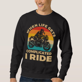 When life gets complicated I ride motorcycle Biker Lång Ärmad Tröja