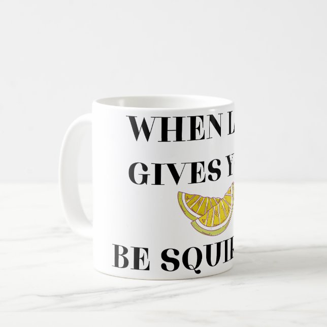 When Life Gives You Lemons Be A Squirter Kaffemugg (Framsida vänster)