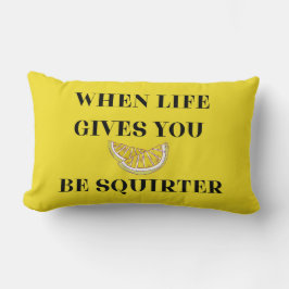 When Life Gives You Lemons Be A Squirter Lumbarkudde