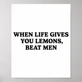 When Life Gives You Lemons Beat Men Funny Sarcasm Poster