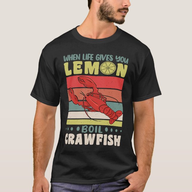 When Life Gives You Lemons Boil Crawfish Crayfish  T Shirt (Framsida)