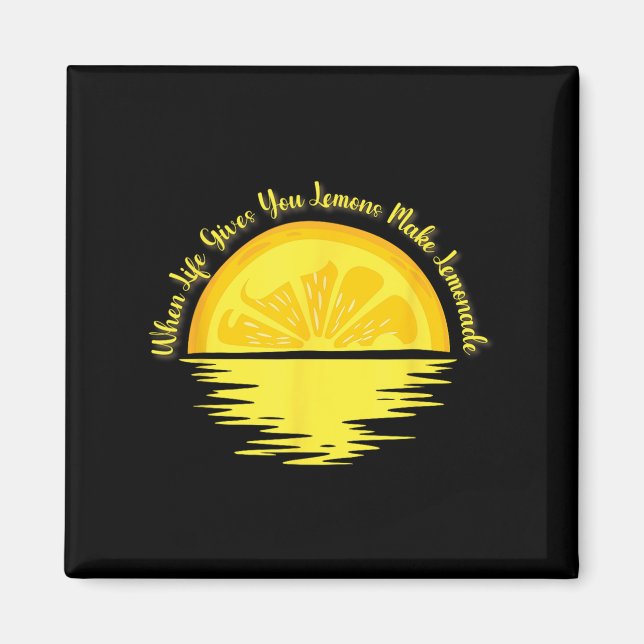 When Life Gives You Lemons Make... - Lemonade  Magnet (Framsidan)
