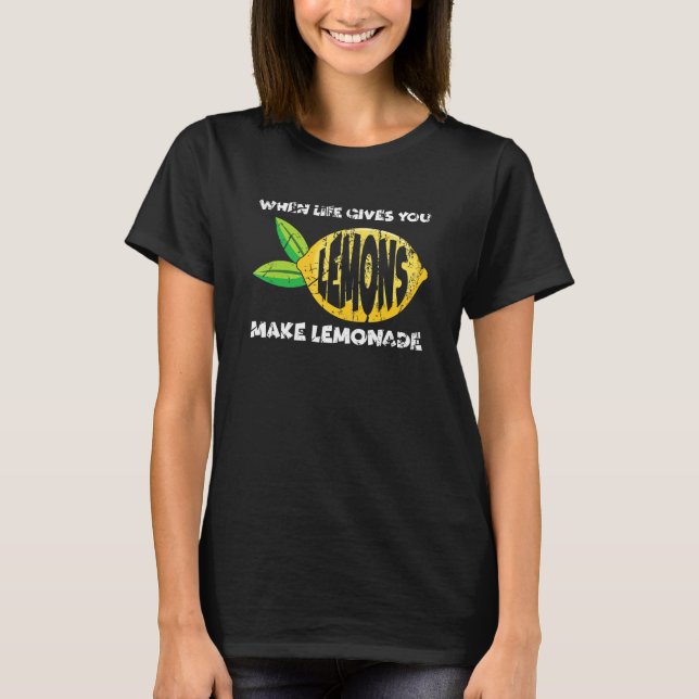 When Life Gives You Lemons Make Lemonade  Motivati T Shirt (Framsida)