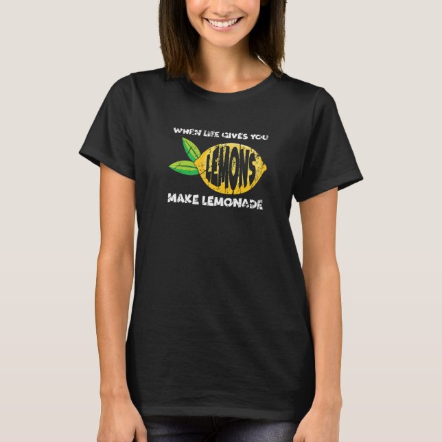 When Life Gives You Lemons Make Lemonade Motivatio T Shirt (Framsida)