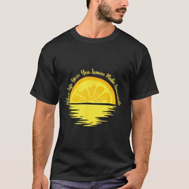 When Life Gives You Lemons Make... - Lemonade  T Shirt (Framsida)