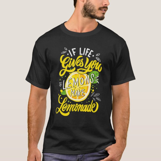 When Life Gives You Lemons Make Lemonade T Shirt (Framsida)