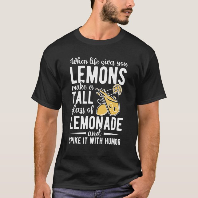 When Life Gives You Lemons Make Lemonade T Shirt (Framsida)