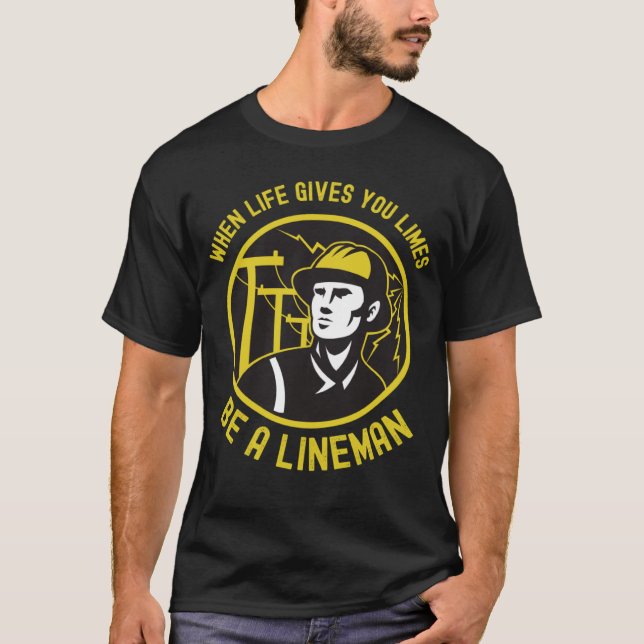 When life gives you limes be a Lineman be a hero T Shirt (Framsida)