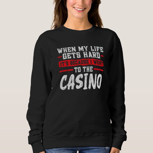 when my life gets hard it's casino casinos casino  t shirt (Framsida)