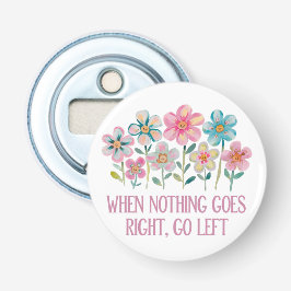 When nothing goes right, go left flasköppnare