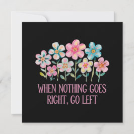 When nothing goes right, go left inbjudningar