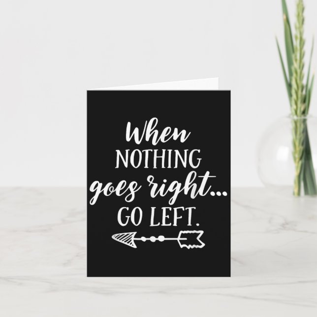 When Nothing Goes Right, Go Left Motivational Quot Kort (Framsida)