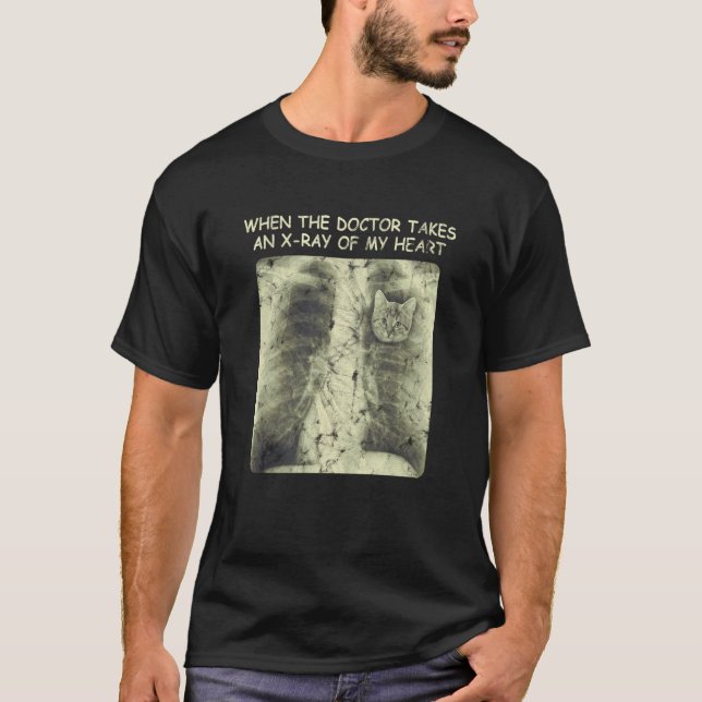 When The Doctor Takes An X ray Of My Heart T Shirt (Framsida)