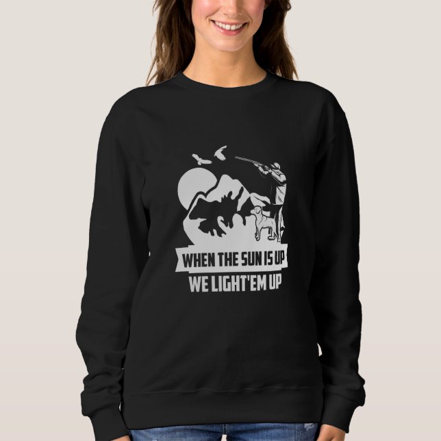 When The Sun Is Up We Light'em Up Goose Hunter T Shirt (Framsida)