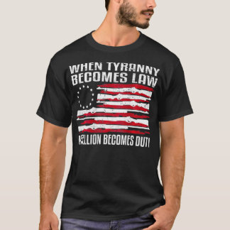 When Tyranny Becomes Law Rebellion Becomes Duty Pr T Shirt
